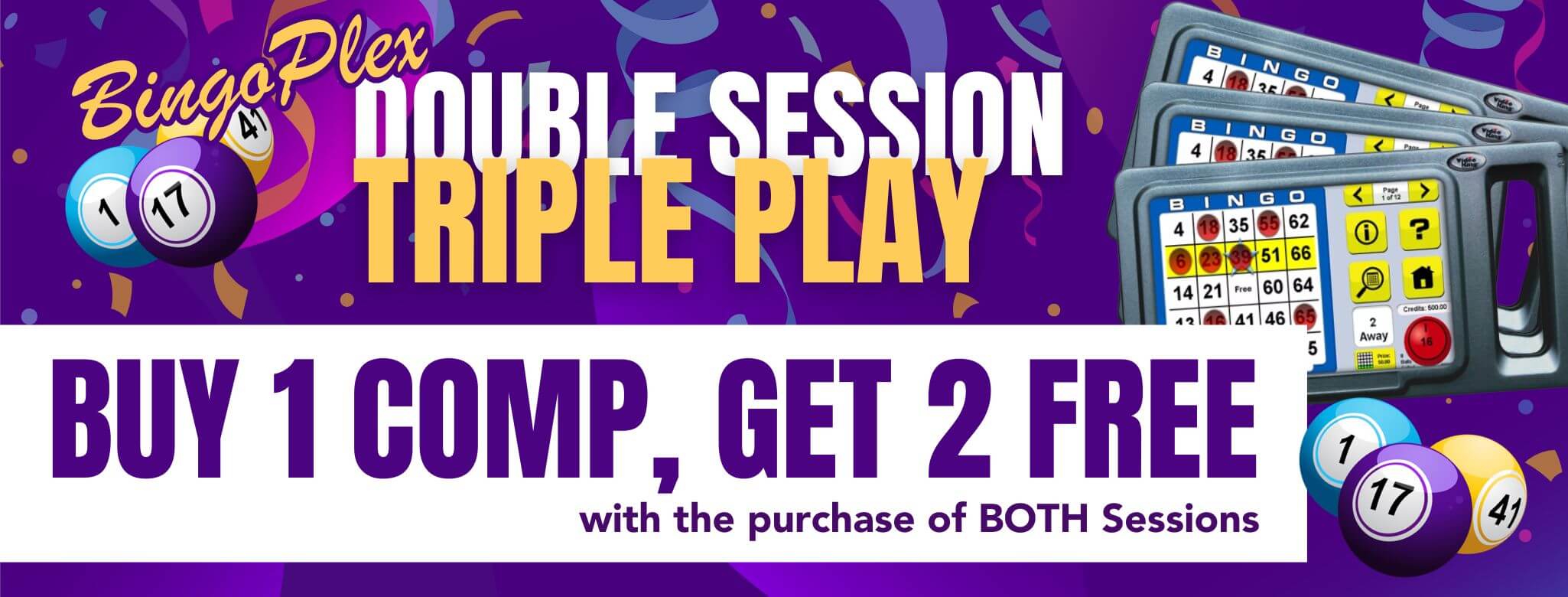 BingoPlex Double Session, Triple Play